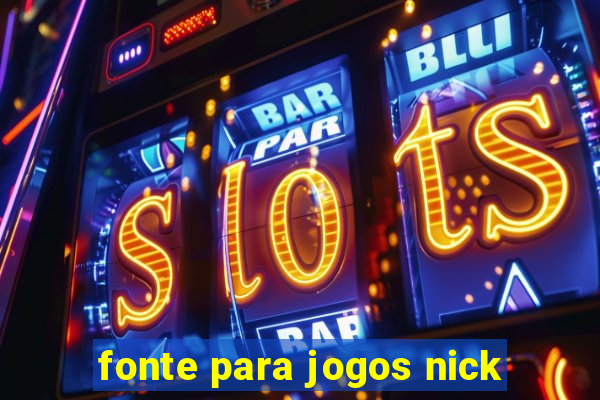 fonte para jogos nick